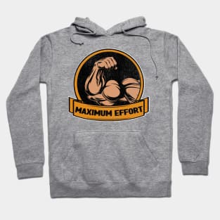 Maximum  effort Hoodie